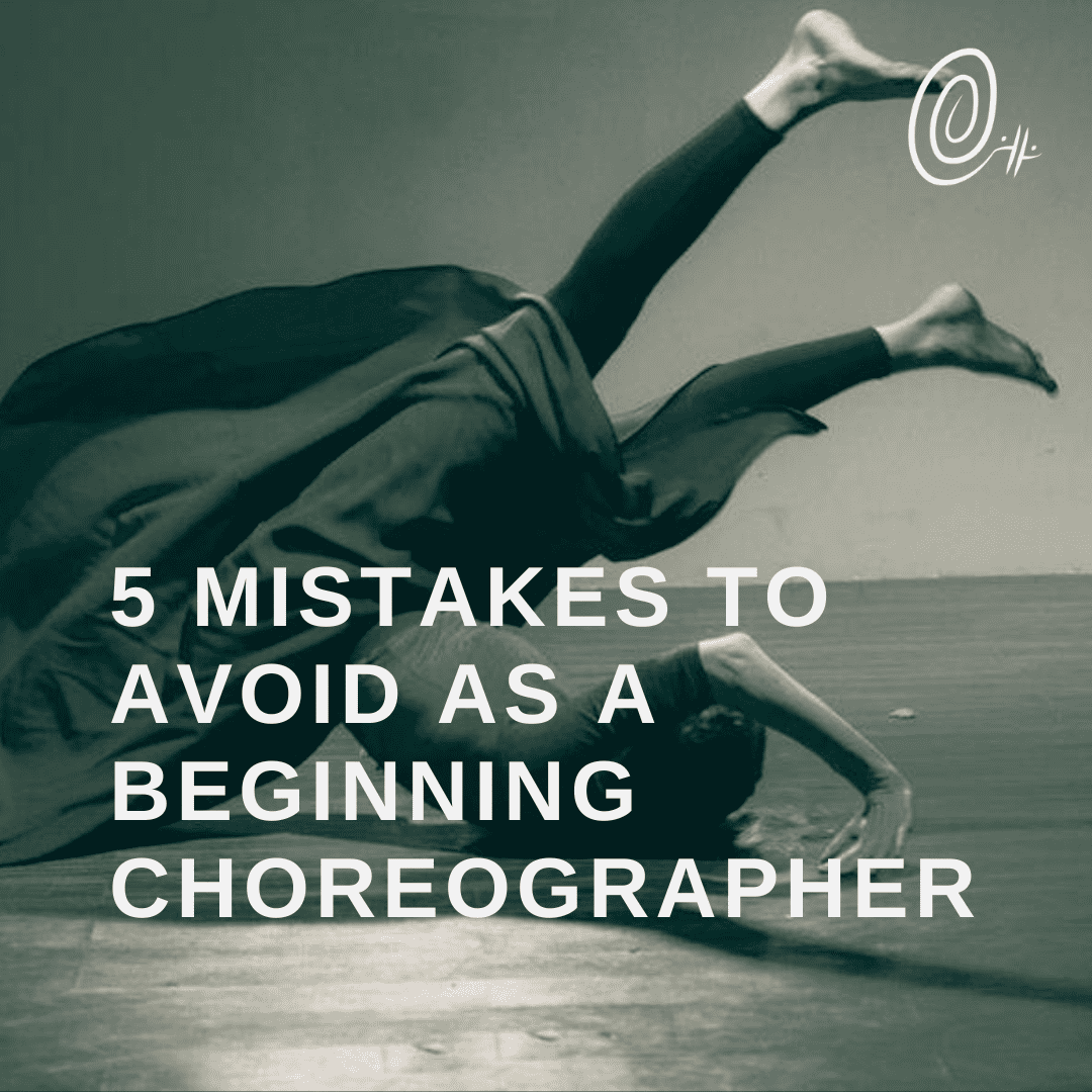 5 Mistakes to Avoid as a Beginning Choreographer