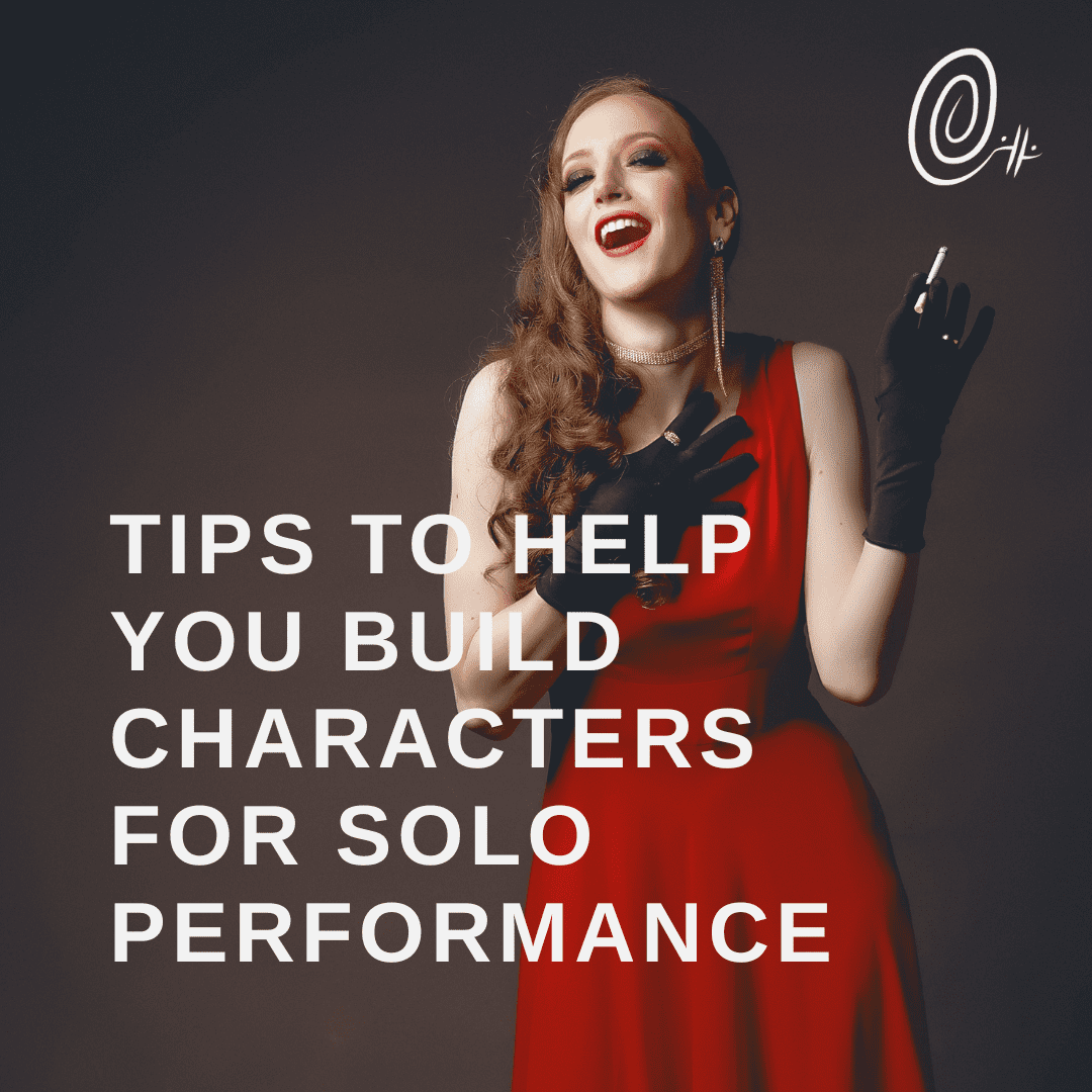 Tips for Making Memorable Characters for Solo Performances